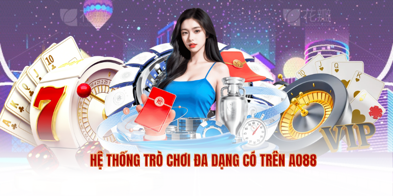 Hệ thống trò chơi đa dạng có trên AO88